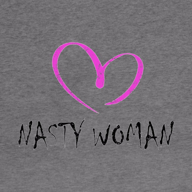 I LOVE NASTY WOMAN by Daniello